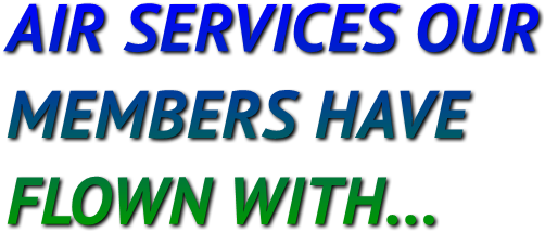 AIR SERVICES OUR
MEMBERS HAVE
FLOWN WITH... AIR SERVICES OUR
MEMBERS HAVE
FLOWN WITH...